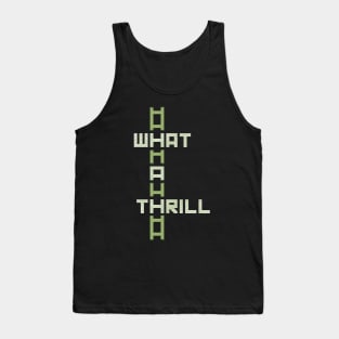 What A Thrill [green] Tank Top